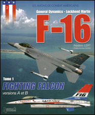 General Dynamics – Lockheed Martin F-16 [Tome 1]