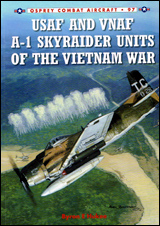 USAF and VNAF A-1 Skyraider Units of the Vietnam War